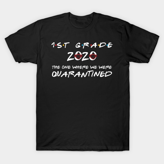 1st Grade 2020 The One Where We Were Quarantined, Funny Graduation Day Class of 2020 T-Shirt by DragonTees